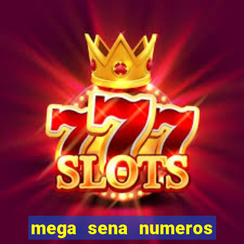 mega sena numeros que mais saem